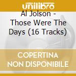 Al Jolson - Those Were The Days (16 Tracks) cd