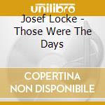 Josef Locke - Those Were The Days cd