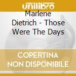 Marlene Dietrich - Those Were The Days cd