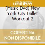 (Music Dvd) New York City Ballet Workout 2 cd