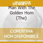 Man With The Golden Horn (The) cd
