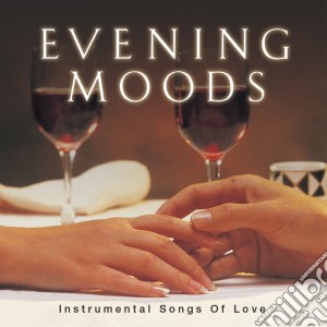 Evening Moods: Instrumental Songs Of Love / Various cd musicale di Evening Moods