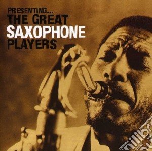 Presenting: Great Saxophone Players / Various cd musicale