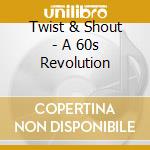 Twist & Shout - A 60s Revolution cd musicale di Twist & Shout