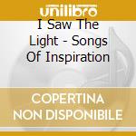 I Saw The Light - Songs Of Inspiration cd