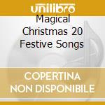 Magical Christmas 20 Festive Songs cd