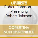 Robert Johnson - Presenting Robert Johnson cd