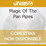 Magic Of The Pan Pipes cd musicale