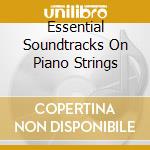 Essential Soundtracks On Piano Strings cd musicale