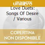 Love Duets: Songs Of Desire / Various