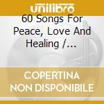 60 Songs For Peace, Love And Healing / Various (3 Cd) cd