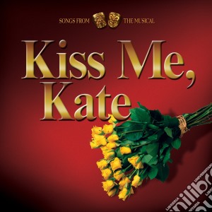 Kiss Me Kate: Songs From The Musical / Various cd musicale di Kiss Me Kate