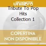 Tribute To Pop Hits Collection 1 cd musicale