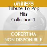 Tribute To Pop Hits Collection 1 cd