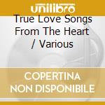 True Love Songs From The Heart / Various cd