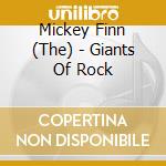 Mickey Finn (The) - Giants Of Rock cd