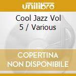 Cool Jazz Vol 5 / Various cd musicale