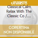Classical Calm Relax With The Classic Co / Various cd