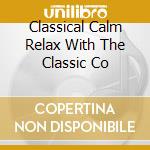 Classical Calm Relax With The Classic Co cd