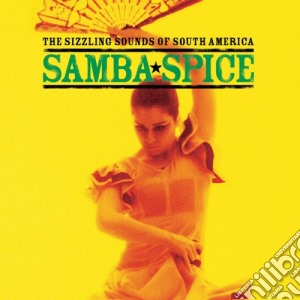 Samba Spice: The Sizzling Sounds Of South America / Various cd musicale