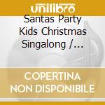 Santas Party Kids Christmas Singalong / Various cd