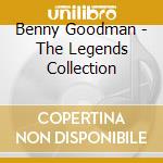 Benny Goodman - The Legends Collection cd musicale di Benny Goodman