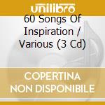 60 Songs Of Inspiration / Various (3 Cd) cd musicale di Fast Forward