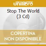 Stop The World (3 Cd) cd musicale