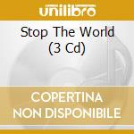 Stop The World (3 Cd) cd