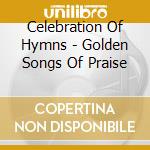 Celebration Of Hymns - Golden Songs Of Praise