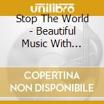 Stop The World - Beautiful Music With Natural Sounds (3 Cd) cd musicale di Stop The World