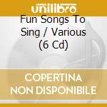 Fun Songs To Sing / Various (6 Cd) cd musicale di Ff Signature