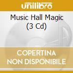 Music Hall Magic (3 Cd) cd musicale di Dv