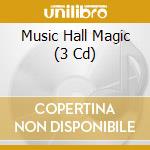 Music Hall Magic (3 Cd) cd