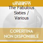 The Fabulous Sixties / Various cd