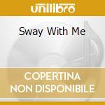 Sway With Me cd musicale di JUDY DUNLOP & ASHLEY