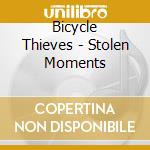 Bicycle Thieves - Stolen Moments cd