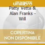 Patty Vetta & Alan Franks - Will