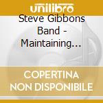 Steve Gibbons Band - Maintaining Radio Silence cd musicale di Steve Gibbons Band