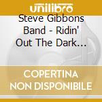 Steve Gibbons Band - Ridin' Out The Dark Live In Hamburg 1990 cd