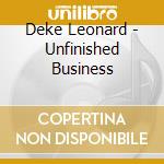 Deke Leonard - Unfinished Business cd musicale di Deke Leonard