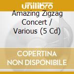 Amazing Zigzag Concert / Various (5 Cd) cd