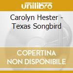 Carolyn Hester - Texas Songbird cd