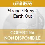Strange Brew - Earth Out cd