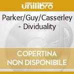 Parker/Guy/Casserley - Dividuality cd