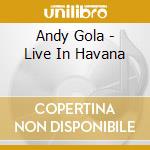 Andy Gola - Live In Havana cd