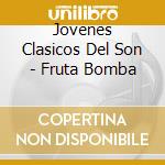 Jovenes Clasicos Del Son - Fruta Bomba cd