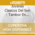 Jovenes Clasicos Del Son - Tambor En El Alma cd