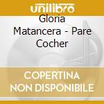 Gloria Matancera - Pare Cocher cd