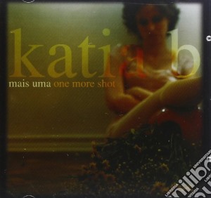 Katia B - Mais Uma One More Shot cd musicale di B Katia